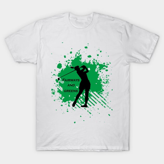 Fairways and Greens T-Shirt by laurie3